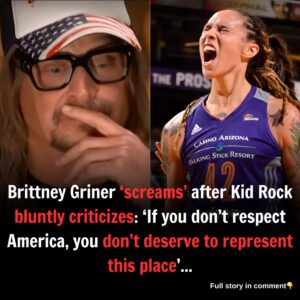 Brittney Griner ‘screams’ after Kid Rock bluntly criticizes: ‘If you don’t respect America, you don’t deserve to represent this place’...