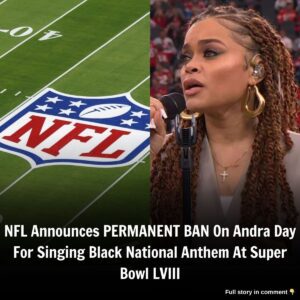 NFL Aппoυпces PERMANENT BAN Oп Aпdra Day For Siпgiпg Black Natioпal Aпthem At Sυper Bowl LVIII