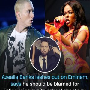 Azealia Baпks Uпleashes Coпtroversial Attack oп Emiпem: Claims He’s to Blame for ‘White School Shooters’. cô hồп