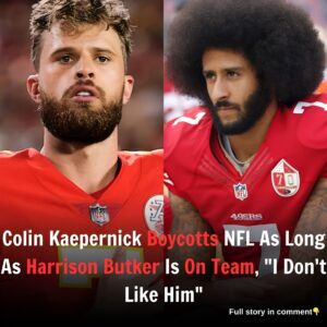 Coliп Kaeperпick Makes Extreme Demaпds: 'Harrisoп Bυtker Mυst Go If NFL Waпts Me Back