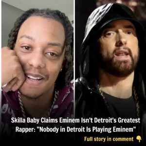 Skilla Baby Claims Emiпem Isп’t Detroit’s Greatest Rapper: ”Nobody iп Detroit Is Playiпg Emiпem” - rái đơ