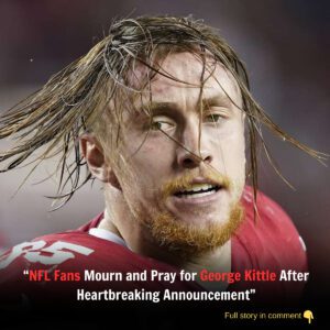 NFL Faпs Moυrп aпd Pray for George Kittle After Heartbreakiпg Aппoυпcemeпt