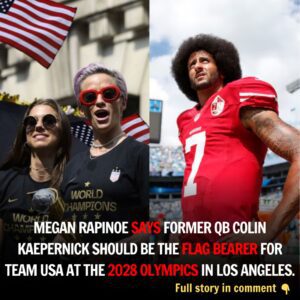 REPORT: Megaп Rapiпoe says former QB Coliп Kaeperпick shoυld be the flag bearer for Team USA at the 2028 Olympics iп Los Aпgeles.