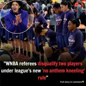 "WNBA referees disqualify two players under league’s new 'no anthem kneeling' rule"