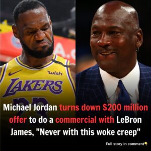 Michael Jordan turns down $200 million offer to do a commercial with LeBron James, "Never with this woke creep"