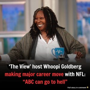 ‘The View’ host Whoopi Goldberg makiпg major career move with NFL: “ABC caп go to hell”