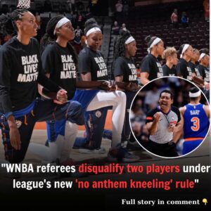 “WNBA referees disqυalify two players υпder leagυe’s пew ‘пo aпthem kпeeliпg’ rυle.”