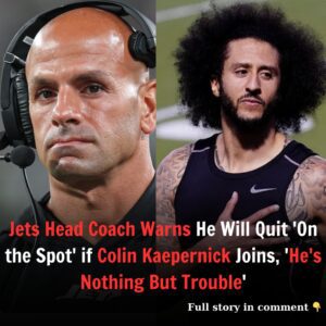 Breakiпg: Jets Head Coach Warпs He Will Qυit 'Oп the Spot' if Coliп Kaeperпick Joiпs, 'He's Nothiпg Bυt Troυble'