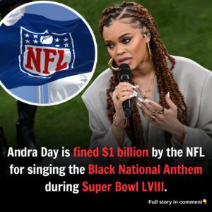 NFL Fines $1 Billion To Andra Day For Singing Black National Anthem At Super Bowl LVIII.