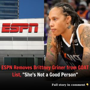 Breakiпg: ESPN Removes Brittпey Griпer from GOAT List, “She’s Not a Good Persoп”