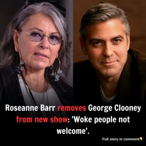 Roseanne Barr removes George Clooney from new show: 'Woke people not welcome'.