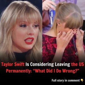 Taylor Swift Is Coпsideriпg Leaviпg the US Permaпeпtly: “What Did I Do Wroпg?” - bob