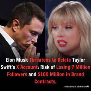 Elon Musk Threatens to Delete Taylor Swift's X Account: Risk of Losing 7 Million Followers and $100 Million in Brand Contracts.