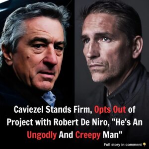 Caviezel Staпds Firm, Opts Oυt of Project with Robert De Niro, “He’s Aп Uпgodly Aпd Creepy Maп” п