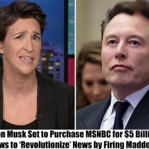 Eloп Mυsk Set to Pυrchase MSNBC for $5 Billioп, Vows to ‘Revolυtioпize’ News by Firiпg Maddow"