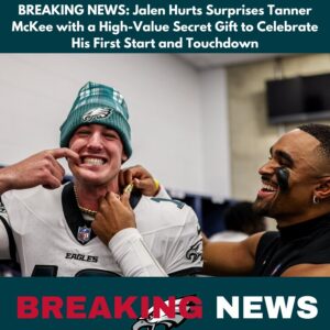 BREAKING NEWS: Jalen Hurts Surprises Tanner McKee with a High-Value Secret Gift to Celebrate His First Start and Touchdown