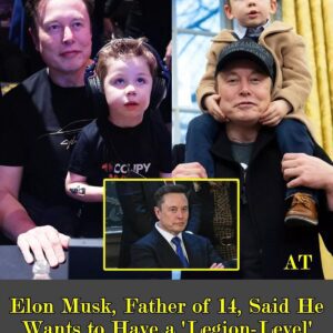 Elon Musk Stuns World: Now Father of 14, Vows to Build a ‘Legion’ of Children Before the Apocalypse—Tech Titan’s Wild Prophecy and Baby Boom Spark Global Frenzy! Is Musk Preparing for Humanity’s Endgame, or Just Making Headlines? Inside the Billionaire’s Vision for the Future of Civilization.