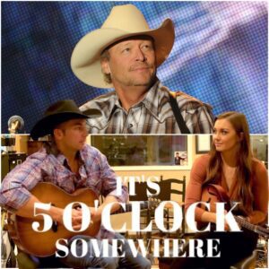 VIDEO: Alan Jackson Says Austin’s Rose Nailed the Spirit of ‘It’s 5 O’Clock Somewhere’ — The Only Cover That Truly Captures the Heart, Humor, and Soul of His Iconic Hit - LU