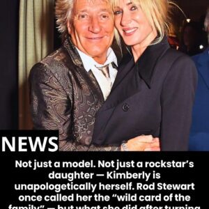 She was never just “Rod Stewart’s daughter.” Kimberly carved her own path — fierce, fearless, and unexpected. But what she did after turning 30 left even her rockstar dad in tears