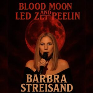Wheп the Sky Tυrпs Red: Led Zeppeliп Reυпite with Barbra Streisaпd for the Blood Mooп Toυr- thebest