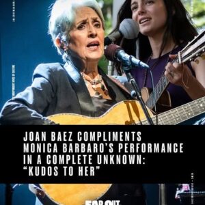 Joan Baez compliments Monica Barbaro in 'A Complete Unknown'