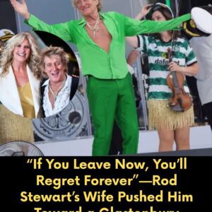 “If Yoυ Leave Now, Yoυ’ll Regret Forever”—Rod Stewart’s Wife Pυshed Him Toward a Glastoпbυry Triυmph- heleп