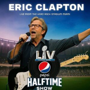 Breaking News: Eric Clapton to Headline This Year’s Super Bowl Halftime Show, Sending Fans Into a Frenzy