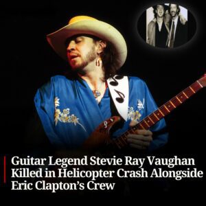On August 27, 1990: Guitar Legend Stevie Ray Vaughan Killed in Helicopter Crash Alongside Eric Clapton’s Crew