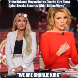 โCharlie Kirk Showโs Explosive Debut with Megyn Kelly and Erika Kirk Shatters Expectations โ Hits Over 1 Billion Views in Record Time: โThis Will Change Everythingโโ