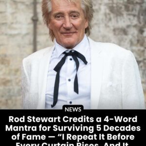 Rod Stewart Credits a 4-Word Mantra for Surviving 5 Decades of Fame: “I Repeat It Before Every Curtain Rises, And It Still Works”