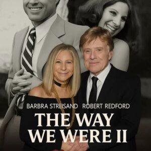BREAKING! Barbra Streisand Partners with Netflix to Revive The Way We Were as Emotional Tribute to Robert Redford. ws