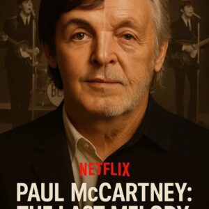 Paul McCartney: The Last Melody — Netflix’s Most Anticipated Documentary Reveals the Man Behind the Myth