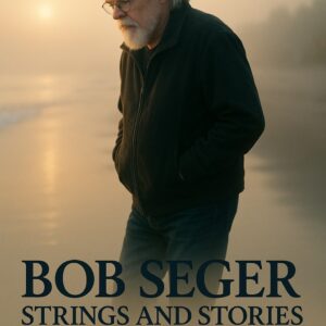 Netflix Unveils 16-Episode Documentary Series “Bob Seger: Strings and Stories” — A Journey Through Music, Magic, and Resilience_cz