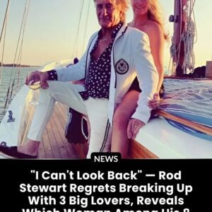 Rod Stewart says he’s lived a life full of love — and a few heartbreaks he’ll never quite shake