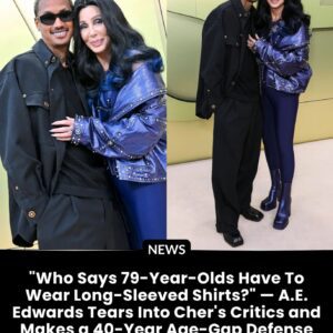 “Who Says 79-Year-Olds Have To Wear Long-Sleeved Shirts?” — A.E. Edwards Tears Into Cher’s Critics and Makes a 40-Year Age-Gap Defense That Silences All the Haters