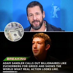 BREAKING: Adam Sandler Calls Out Billionaires Like Zuckerberg for Greed and Shows the World What Real Action Looks Like.