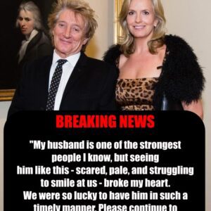 Emotional Update: Rod Stewart's wife Penny has released a heartfelt statement about Rod's current health condition