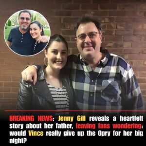 BREAKING NEWS: Jenny Gill reveals a heartfelt story about her father, leaving fans wondering: would Vince really give up the Opry for her big night?.Lht