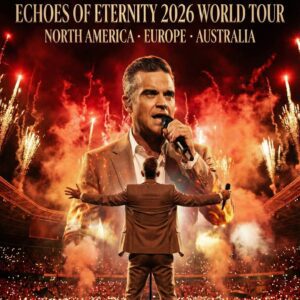 Robbie Williams Returns: ‘Echoes of Eternity’ World Tour 2026 Promises to Be a Monumental Celebration of Pop Music