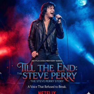 NETFLIX ANNOUNCES “Till the End: The Steve Perry Story” — A Voice That Refused to Break