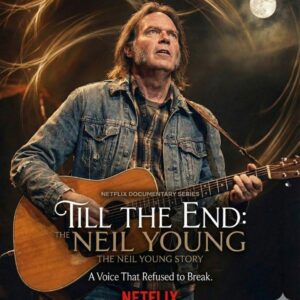 NETFLIX ANNOUNCES “Till the End: The Neil Young Story” — A Voice That Refused to Break