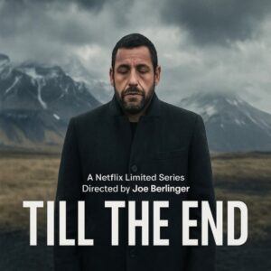 Netflix Announces “Till the End: The Adam Sandler Story” — A Spirit That Refused to Break