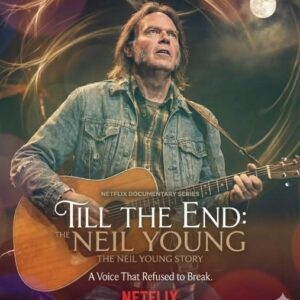 NETFLIX UNVEILS Till the End: The Neil Young Story — A Voice That Refused to Break. duKPI